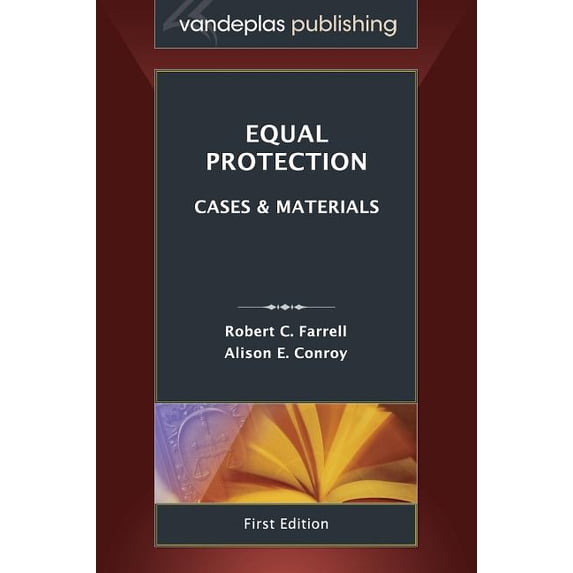 Equal Protection: Cases And Materials, First Edition 2013