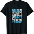 Equal Rights Does Not Mean Less Rights For You T Shirt