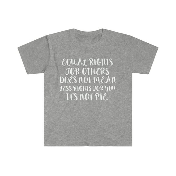Equal Rights For Others Does Not Mean Less Rights Unisex T-shirt S-3XL
