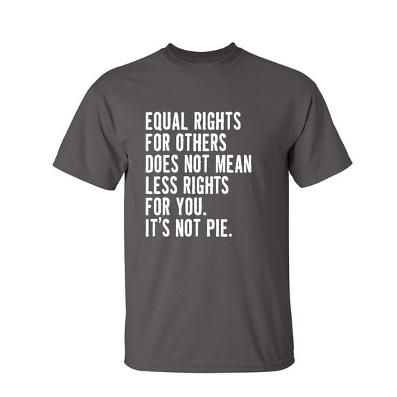 Equal Rights For Others Sarcastic Humor Graphic Novelty Funny T Shirt