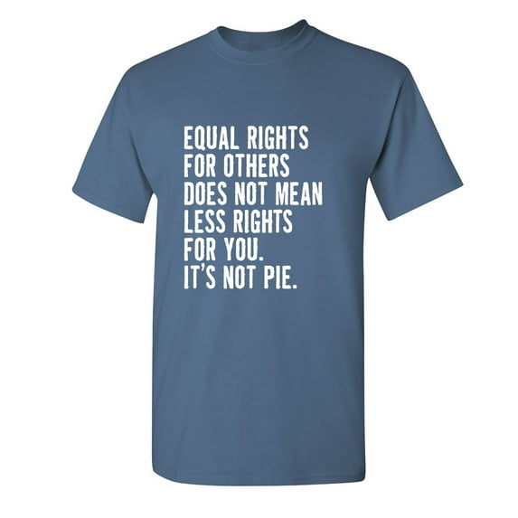 Equal Rights For Others Sarcastic Humor Graphic Novelty Funny T Shirt