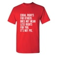 thumbnail image 1 of Equal Rights For Others Sarcastic Humor Graphic Novelty Funny T Shirt, 1 of 5
