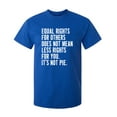 thumbnail image 1 of Equal Rights For Others Sarcastic Humor Graphic Novelty Funny T Shirt, 1 of 1