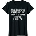 thumbnail image 1 of Equal Rights for Others Does Not Mean Less Rights for You T-Shirt, 1 of 3