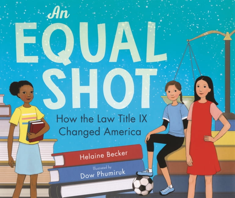 Equal Shot: How the Law Title IX Changed America, (Hardcover)