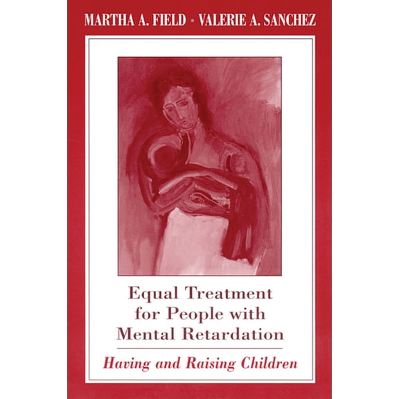 Equal Treatment for People with Mental Retardation: Having and Raising Children (Paperback)