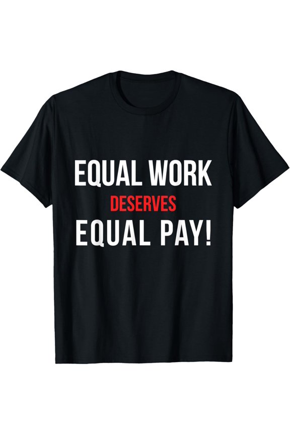 Equal Work Deserves Equal Pay T-ShirtMen's and women's pure cotton short-sleeved shirts