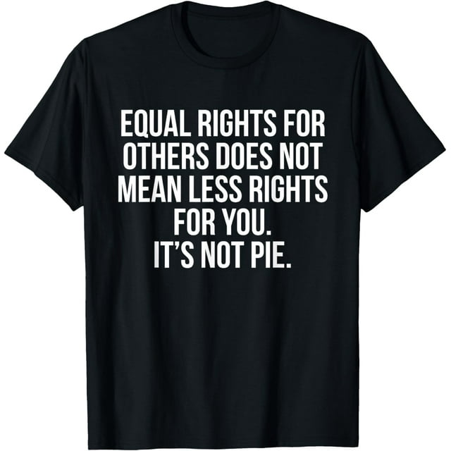 Equal rights for others does not mean less rights for you TShirt