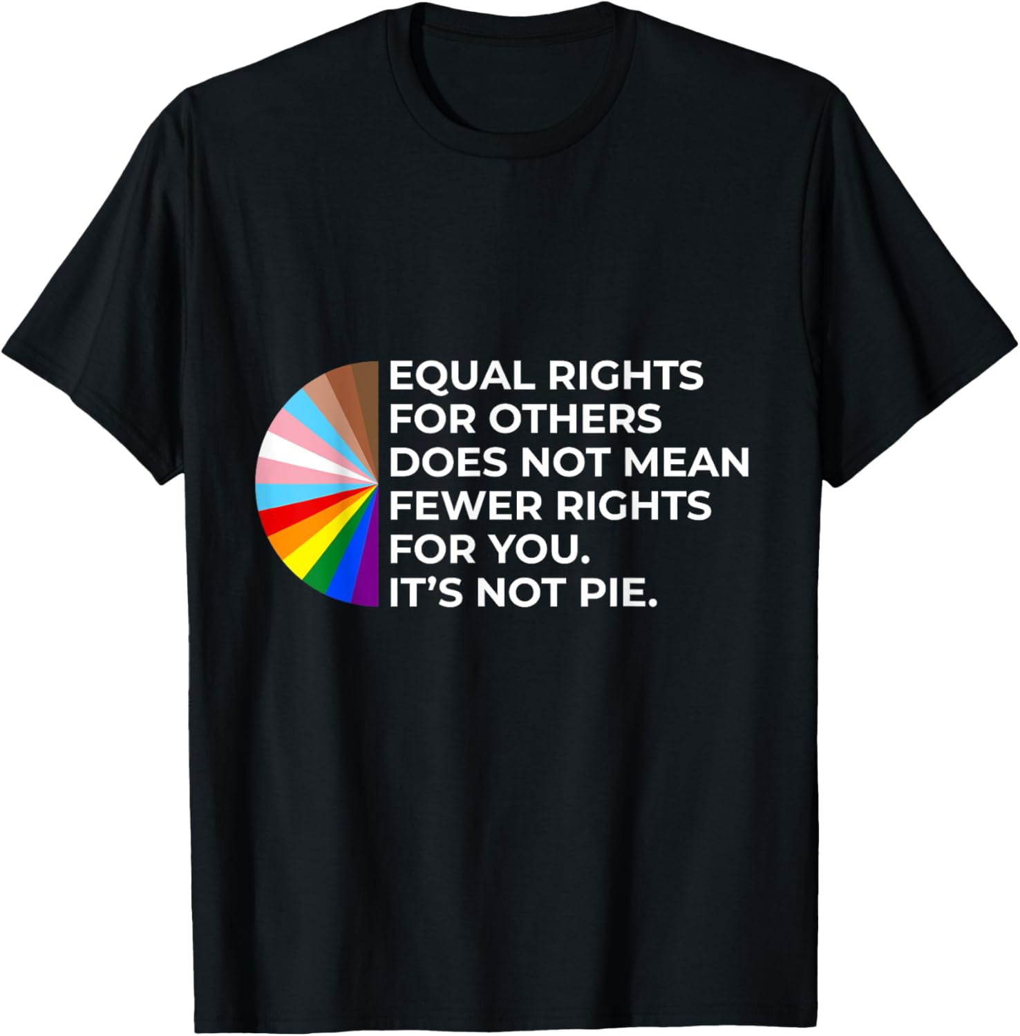 Equality - Equal Rights For Others It's Not Pie Rainbow LGBT T-Shirt ...