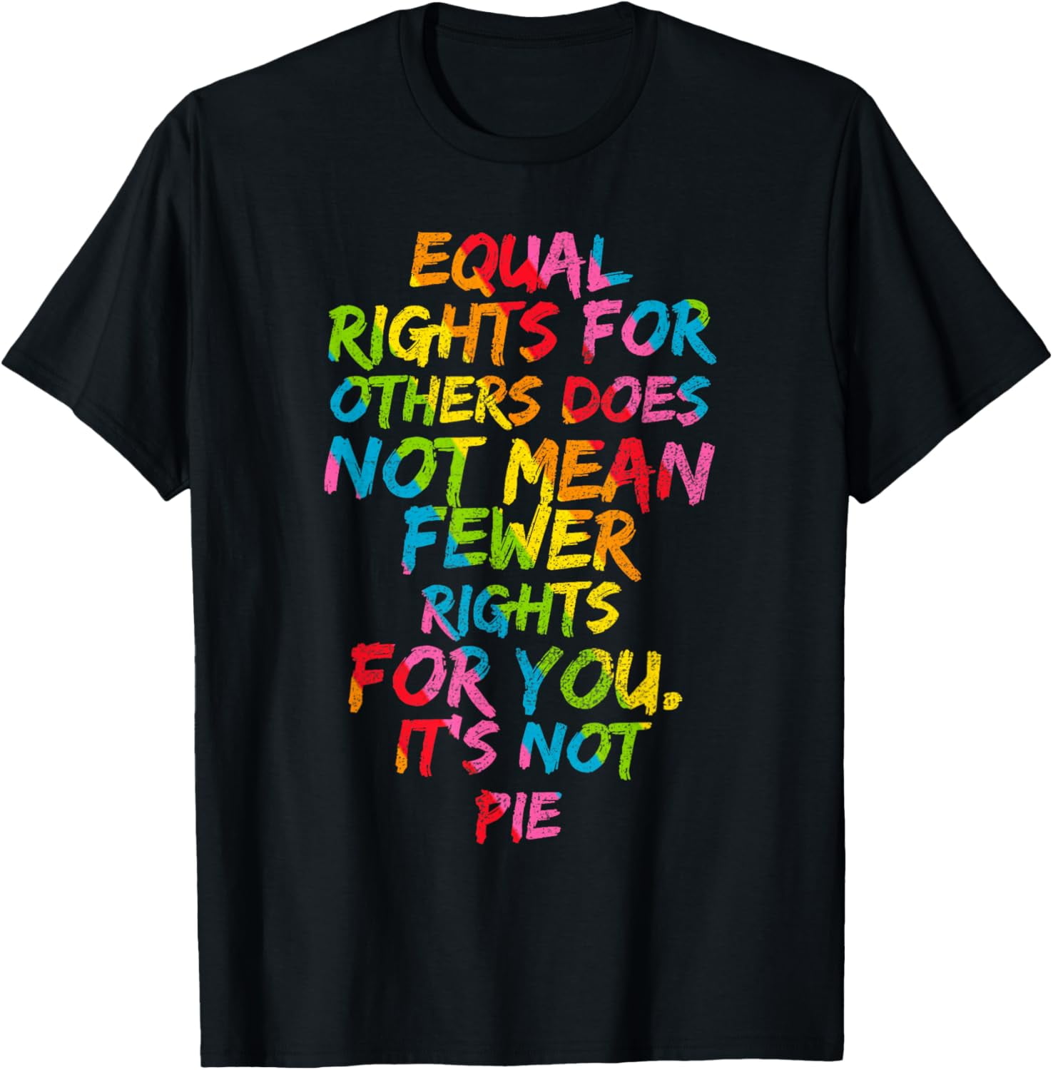 Equality - Equal Rights For Others It's Not Pie Rainbow T-Shirt ...