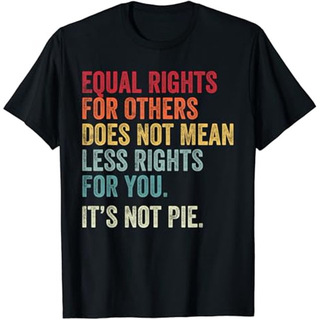 Equality - Equal Rights For Others It's Not Pie T-Shirt - Walmart.com