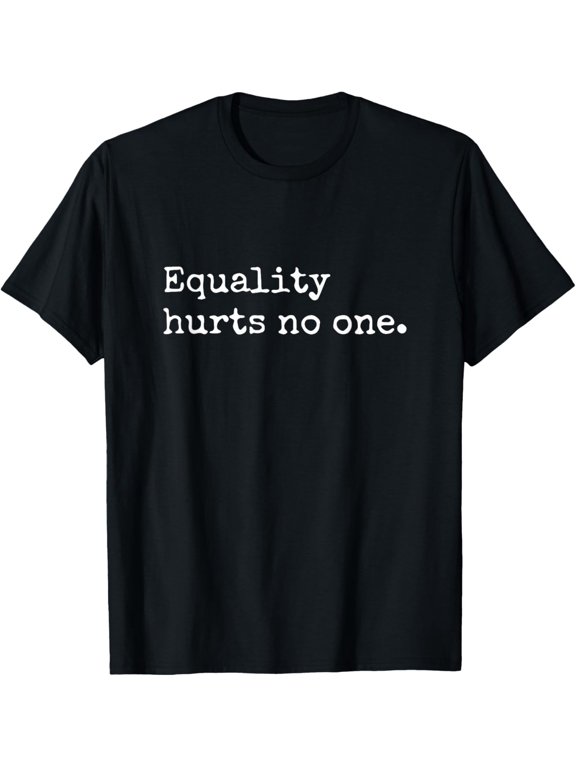 Equality Hurts No One Equal Rights Power Feminist Graphic Design For Everyday Style T-Shirt, Size S-5XL