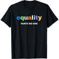 thumbnail image 1 of Equality Hurts No One Human Rights Saying Equal Justice T-Shirt, 1 of 3