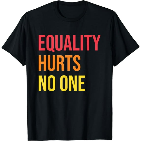 Equality Hurts No One Social Justice Human Rights Diversity T-Shirt