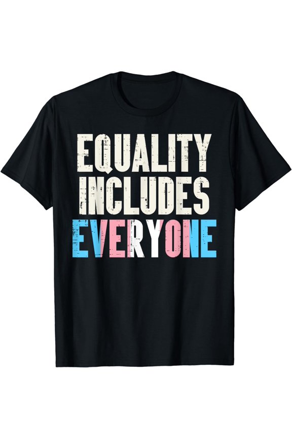 Equality Includes Everyone Transgender Trans Pride Flag LGBT T-Shirt