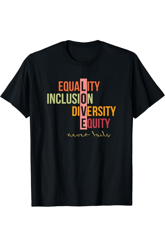 Equality Inclusion Diversity Equity Love Never Fails Teacher T-Shirt Black Large