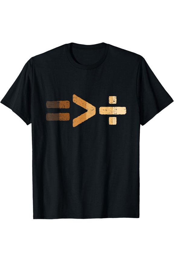 Equality Is Greater Than Division Black History BLM Melanin T-Shirt