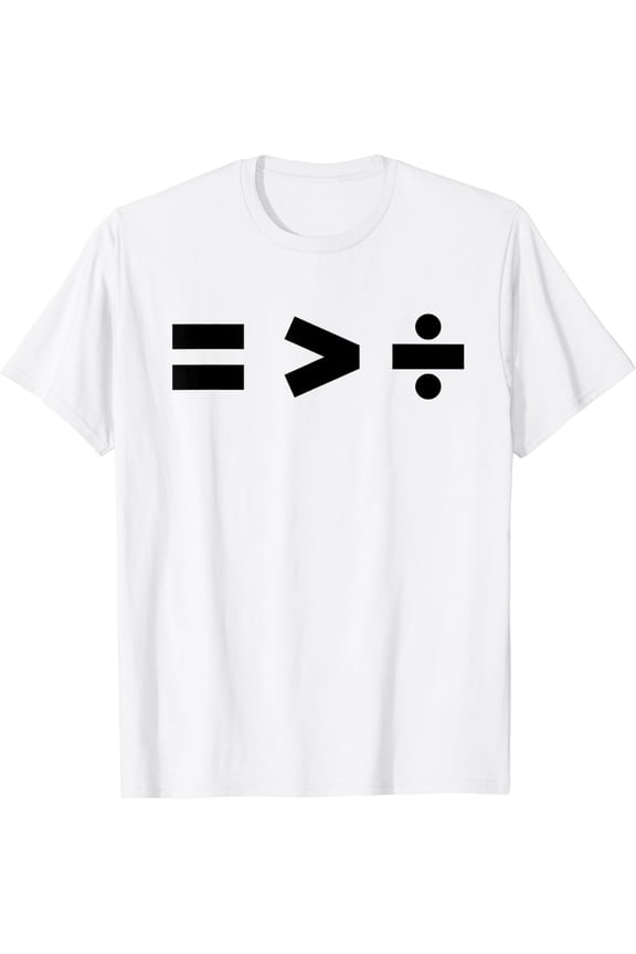 Equality Is Greater Than Division Math Symbols Equal Rights T-Shirt