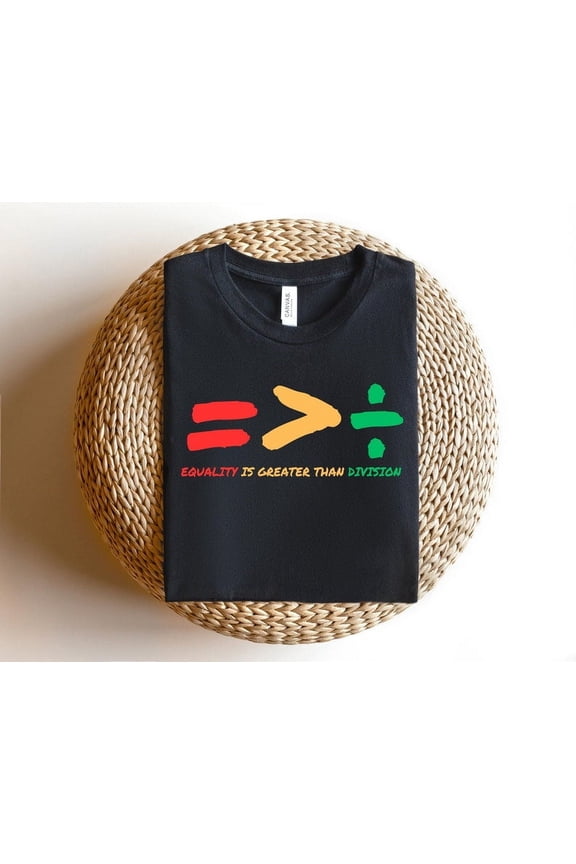 Equality Is Greater Than Division Shirt, Gift For Black Teacher, Human Rights Shirt, Equality T Shirt, Black History Shirt