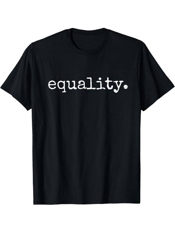 Equality T Shirt - Equal Human Rights Liberty Justice Peace mens t shirt,black,women,funny,misfits,men,journey