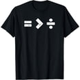 thumbnail image 1 of Equality is Greater Than Division Math Symbols T-Shirt, 1 of 4