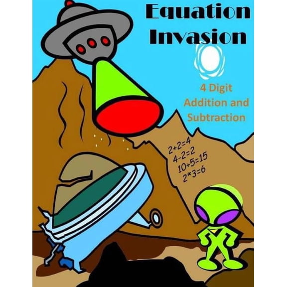 Equation Invasion: 4 Digit Addition and Subtraction, (Paperback)