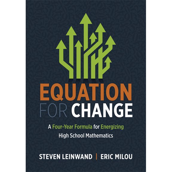 Equation for Change: A Four-Year Formula for Energizing High School Mathematics (High School Math, Data Science, Mathema, (Paperback)
