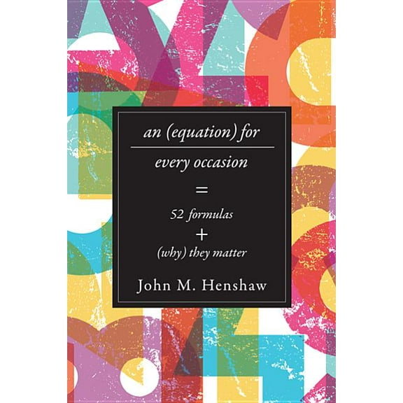 Equation for Every Occasion: Fifty-Two Formulas and Why They Matter, (Paperback)