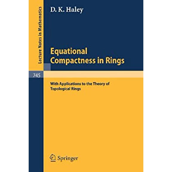 Pre-Owned Equational Compactness in Rings : With Applications to the Theory of Topological 9783540095484 /