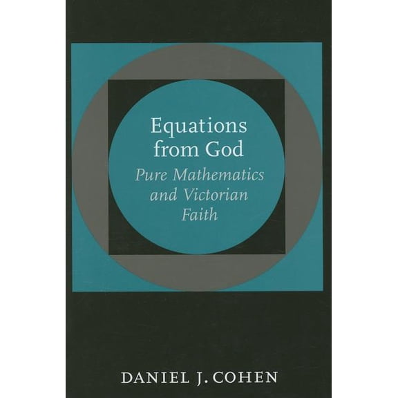 Pre-Owned Johns Hopkins Studies in the History of Mathematics: Equations from God: Pure Mathematics and Victorian Faith (Hardcover)