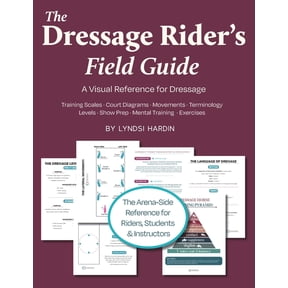The Equestrian Complete Collection The Dressage Rider's Field Guide: A Visual Reference for Dressage Language, Levels, Lateral Movements & More, (Paperback)