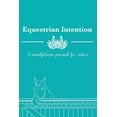 thumbnail image 1 of Equestrian Intention: A Mindfulness Journal for Riders, (Paperback), 1 of 1