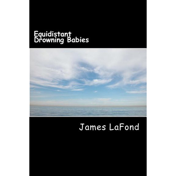 Equidistant Drowning Babies : Confessions of A Virulent Race Traitor: White Wednesday Volume 1 (Paperback)