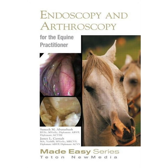 Equine Made Easy: Equine Endoscopy and Arthroscopy for the Equine Practitioner (Paperback)