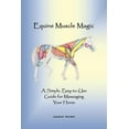 thumbnail image 1 of Equine Muscle Magic: A Simple, Easy-To-Use Guide for Massaging Your Horse. (Paperback) by Nairn Jackie Nairn, 1 of 1