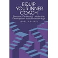 thumbnail image 1 of Equip Your Inner Coach: Personal, Career and Leadership Development in an Uncertain Age, (Paperback), 1 of 1