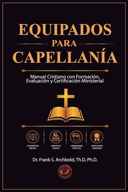 Equipados para CapellanÃ­a: Manual cristiano con formaciÃ³n, evaluaciÃ³n, y certificaciÃ³n ministerial.: Manual cristiano co, (Paperback)