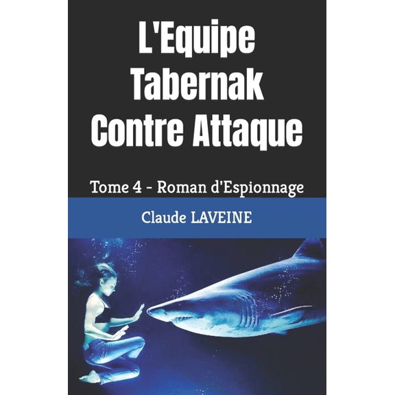 Equipe Tabernak: L'Equipe Tabernak Contre Attaque : Tome 4 - Roman d'Espionnage (Series #4) (Paperback)