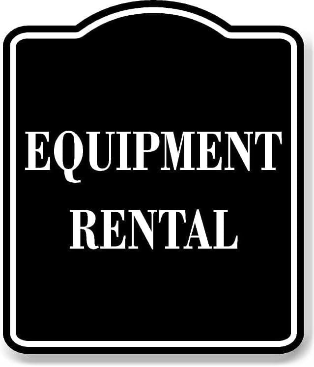 Tool Rental Signage Equipment Rental BLACK Aluminum Composite Sign, 15