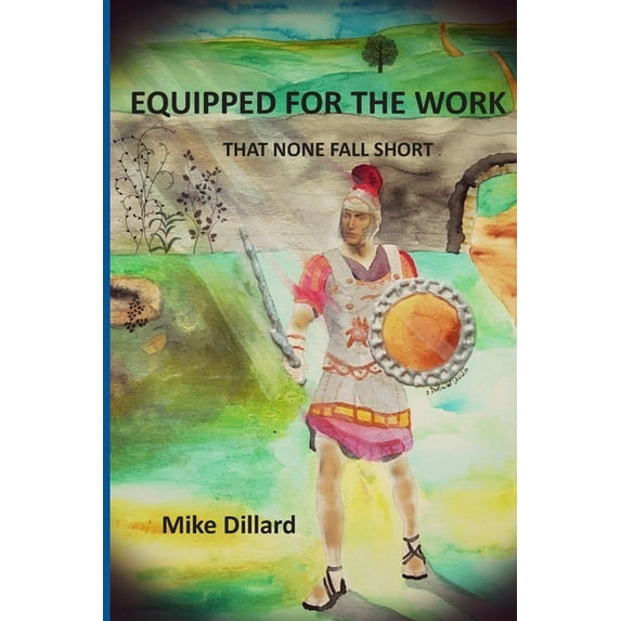 Equipped For The Work: "That None Fall Short" (Paperback)