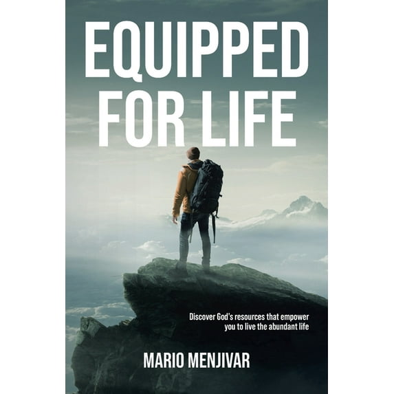 Equipped for Life: Discover God's resources that empower you to live the abundant life, (Paperback)