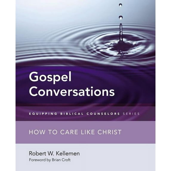 Equipping Biblical Counselors Gospel Conversations: How to Care Like Christ, (Paperback)
