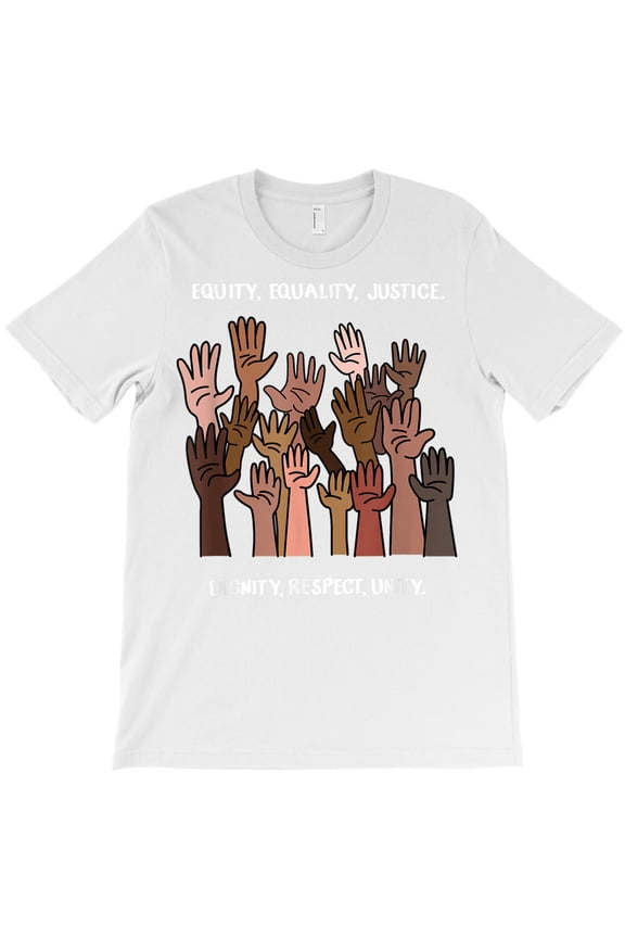Equity Equality Justice Dignity Respect Unity Themed Inspirational Fun - Top Pick G34764 Unisex T-Shirt, Up to Size 5XL