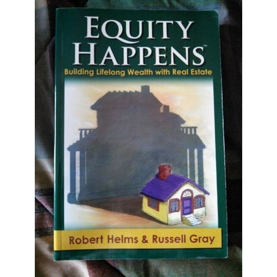 Pre-Owned Equity Happens: Building Lifelong Wealth with Real Estate (Paperback) 0977488705 9780977488704