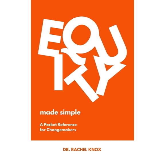Equity Made Simple: The Pocket Reference for Changemakers, (Paperback)