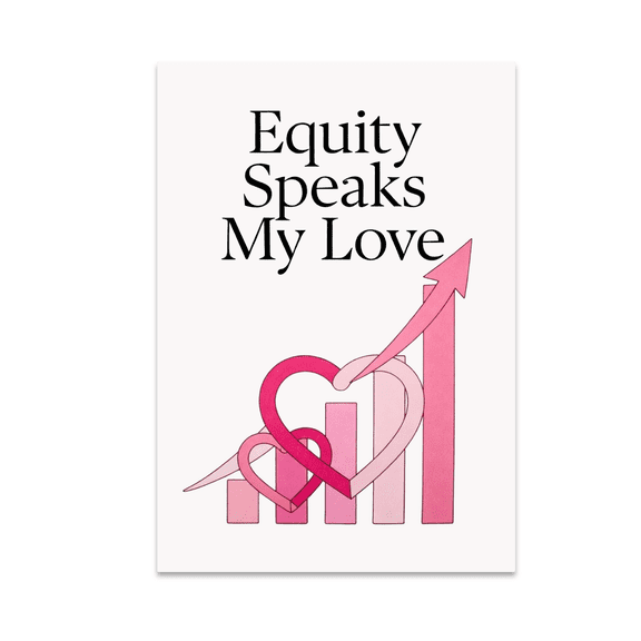 Equity Speaks My Love - Romantic Finance Art Enthusiast - 13x19 Poster Print