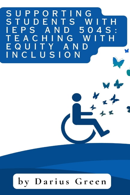 Equity in Education: Teaching Every Chil Supporting Students with IEPs and 504s: Teaching with Equity and Inclusion, Book 2, (Paperback)