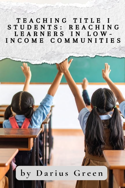 Equity in Education: Teaching Every Chil Teaching Title I Students: Reaching Learners in Low-Income Communities, Book 1, (Paperback)