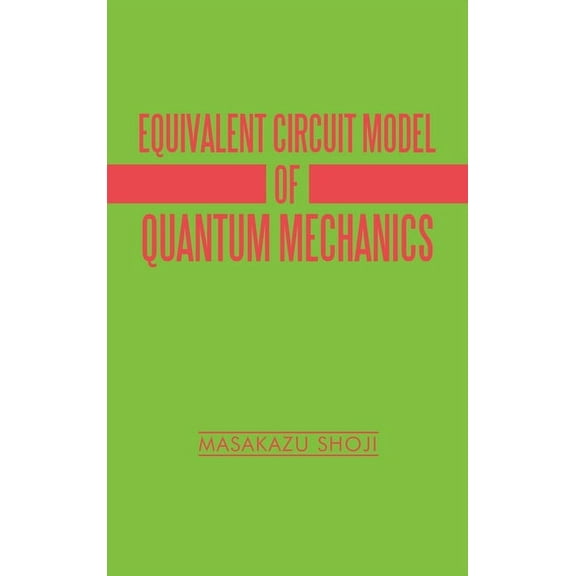 Equivalent Circuit Model of Quantum Mechanics, (Hardcover)