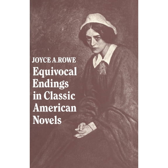 Equivocal Endings in Classic American Novels: The Scarlet Letter; Adventures of Huckleberry Finn; The Ambassadors; The G, (Hardcover)